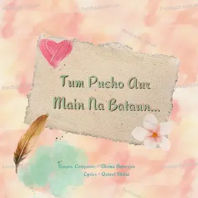 Tum Pucho Aur Main Na Bataun - Shoma Banerjee album cover 