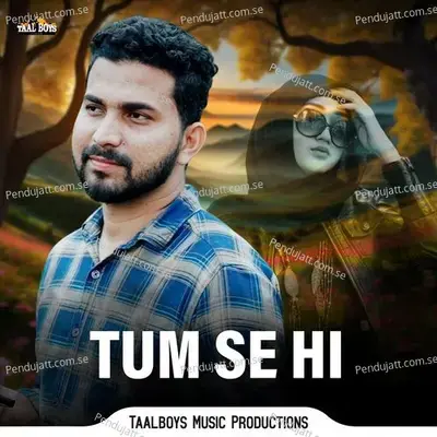 Tum Se Hi - Sadil Ahmed album cover 