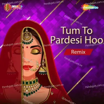 Tum To Pardesi Hoo Remix - Kavita Krishnamurthy album cover 