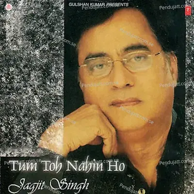 Tum Toh Nahin Ho - Jagjit Singh cover album