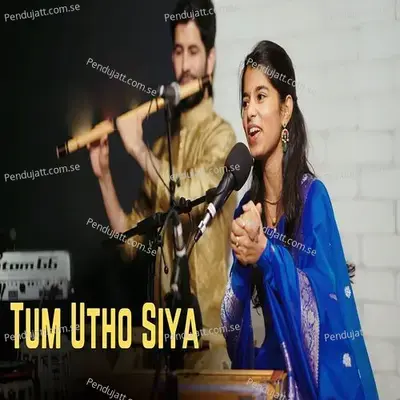 Tum Utho Siya - Maithili Thakur album cover 