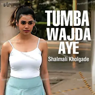 Tumba Wajda Aye - Shalmali