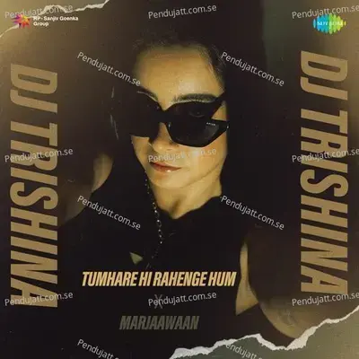 Tumhare Hi Rahenge Hum X Marjaawaan - Gurnazar album cover 