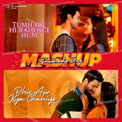 Tumhare Hi Rahenge Hum X Phir Aur Kya Chahiye - Shubhadip Dey album cover 