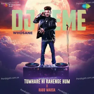 Tumhare Hi Rahenge Hum X Rabb Warga - Dj Reme album cover 