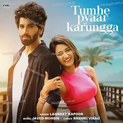 Tumhe Pyaar Karungga - Laqshay Kapoor
