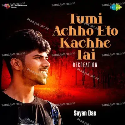 Tumi Achho Eto Kachhe Tai - Sayan Das album cover 