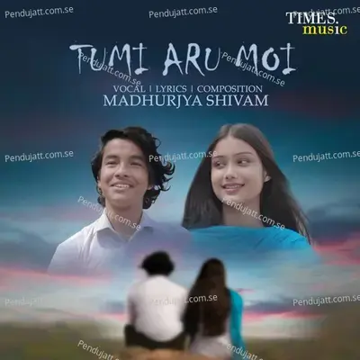 Tumi Aru Moi - Madhurjya Shivam album cover 