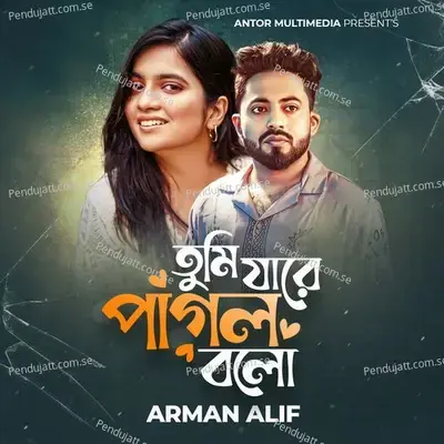 Tumi Jare Pagol Bolo - Arman Alif album cover 