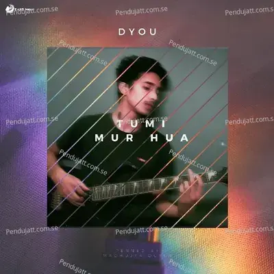 Tumi Mur Hua - Madhujya Dutta album cover 