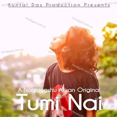 Tumi Nai - Nabangshu Aryan album cover 