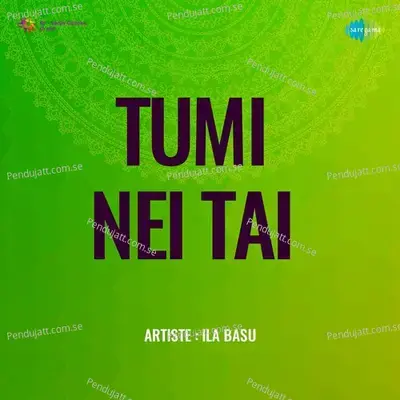 Tumi Nei Tai - Ila Basu album cover 