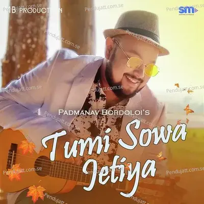 Tumi Sowa Jetiya - Padmanav Bordoloi album cover 