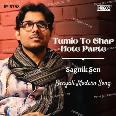 Tumio To Ghar Hote Parte - Sagnik Sen album cover 