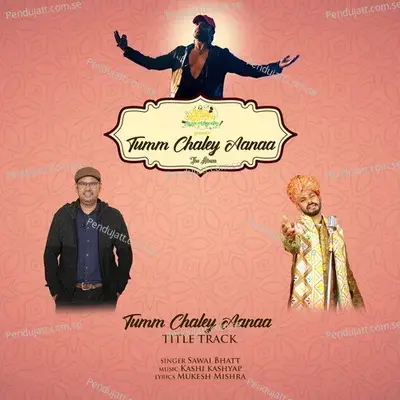 Tumm Chaley Aanaa - Sawai Bhatt album cover 