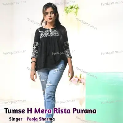 Tumse H Mera Rista Purana - Pooja Sharma album cover 