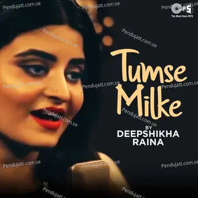 Tumse Milke - Deepshikha Raina album cover 