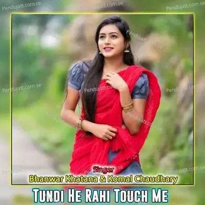 Tundi He Rahi Touch Me - Bhanwar Khatana cover album