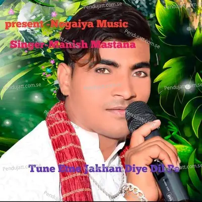 Tune Etne Jakhan Diye Dil Pe - Manish Mastana album cover 