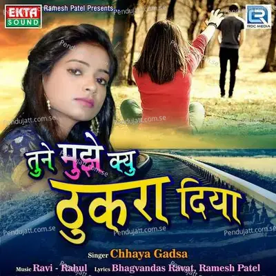 Tune Mujhe Kyu Thukra Diya - Chhaya Gadsa album cover 