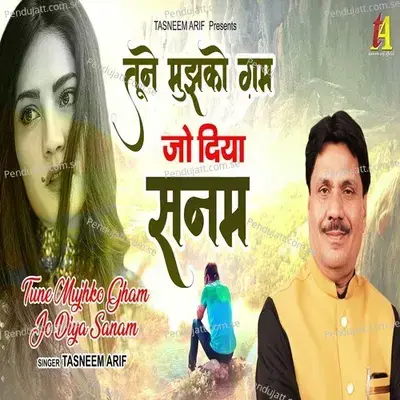 Tune Mujhko Gham Jo Diya Sanam - Tasneem Arif album cover 