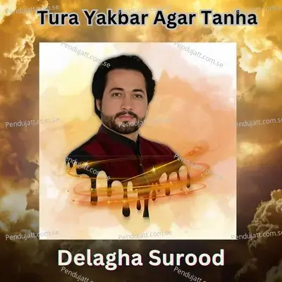 Tura Yakbar Agar Tanha - Delagha surood album cover 