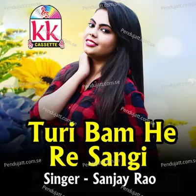 Turi Bam He Re Sangi - Sanjay Rao album cover 