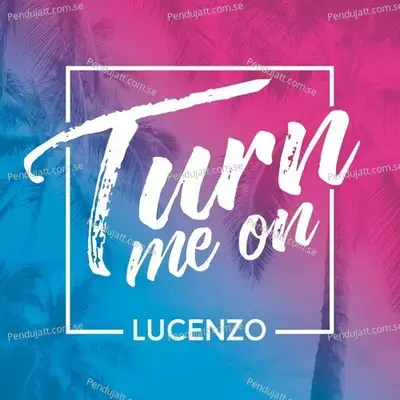 Turn Me On - Lucenzo album cover 