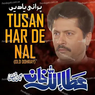 Tusan Har De Nal - Attaullah Khan Esakhelvi album cover 
