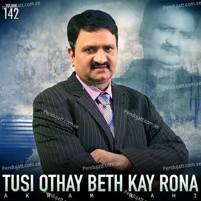 Tusi Othay Beth Kay Rona  Vol  142 - Akram Rahi cover album