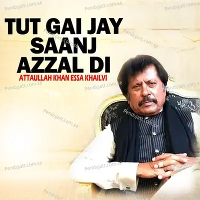 Tut Gai Jay Saanj Azzal Di - Attaullah Khan Esakhelvi cover album