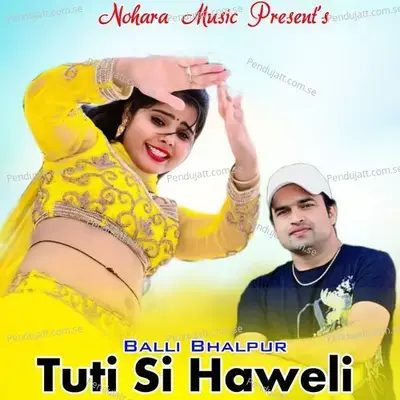 Tuti Si Haweli - Balli Bhalpur