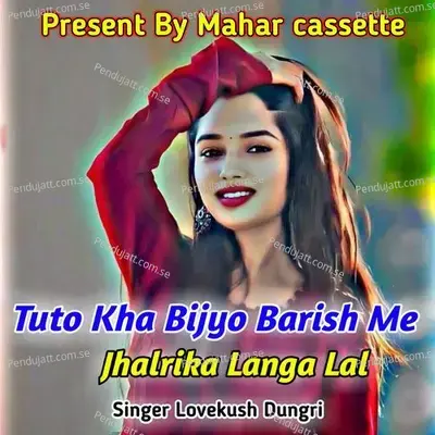Tuto Kha Bijyo Barish Me Jhalrika Langa Lal - Lovekush Dungri album cover 