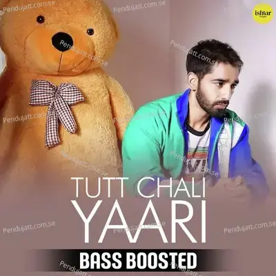 Tutt Chali Yaari  Remix - Bass Boosted  - Maninder Buttar