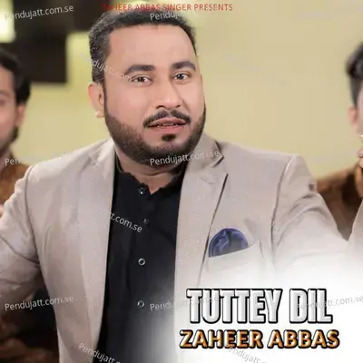 Tuttey Dil - Zaheer Abbas Singer album cover 