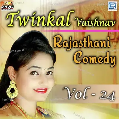 Twinkal Vaishnav Rajasthani Comedy Vol 24 - Twinkal Vaishnav album cover 