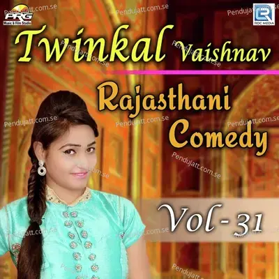 Twinkal Vaishnav Rajasthani Comedy Vol 31 - Twinkal Vaishnav album cover 