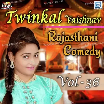 Twinkal Vaishnav Rajasthani Comedy Vol 36 - Twinkal Vaishnav album cover 