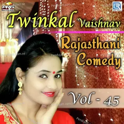 Twinkal Vaishnav Rajasthani Comedy Vol 45 - Twinkal Vaishnav album cover 
