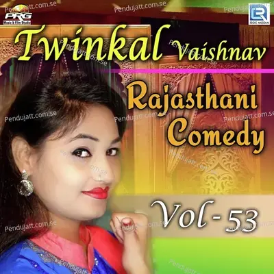 Twinkal Vaishnav Rajasthani Comedy Vol 53 - Twinkal Vaishnav
