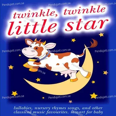 Twinkle Twinkle Little Star: Lullabies, Nursery Rhymes Songs, And Other Classical Music Favourites, Mozart For Baby - Twinkle Twinkle Little Star cover album