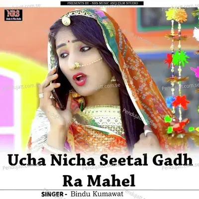 Ucha Nicha Seetal Gadh Ra Mahel - Bindu Kumawat album cover 