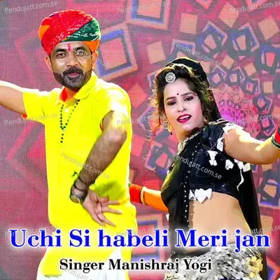 Uchi Si Habeli Meri Jan - Manishraj yogi album cover 