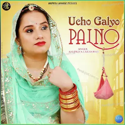Ucho Galyo Palno - Anupriya lakhawat album cover 