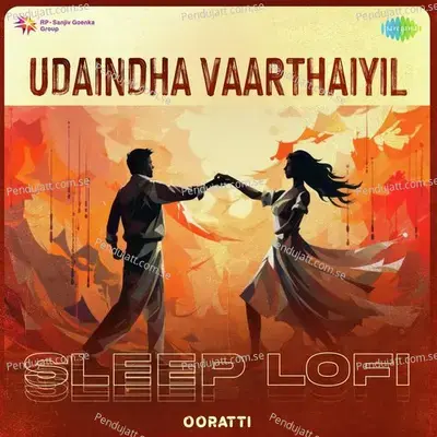 Udaindha Vaarthaiyil - Sleep Lofi - Ooratti album cover 