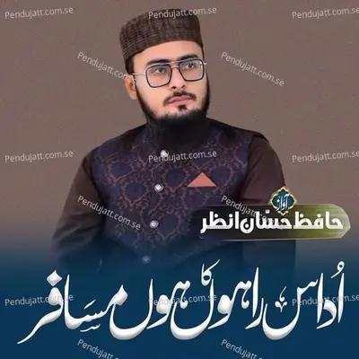 Udas Rahon Ka Hoon Musafir - Hafiz Hassan Anzar album cover 