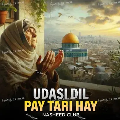 Udasi Dil Pay Tari Hay - Nasheed Club album cover 