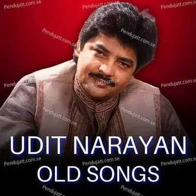 Udit Narayan Old Songs - Udit Narayan cover album