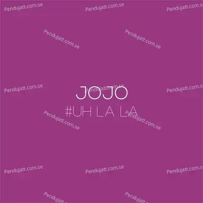 Uh La La - Jojo album cover 