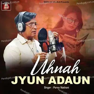 Uhnah Jyun Adaun - Parso Nathani album cover 